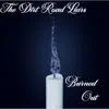 The Dirt Road Liars - Burned Out